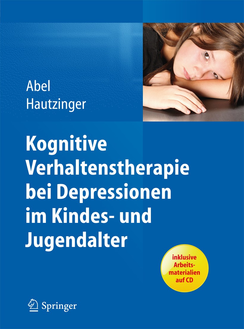 Titlebook: Kognitive Verhaltenstherapie bei Depressionen im Kindes- und Jugendalter; Ulrike Abel,Martin Hautzinger Book 2013 Springer-Verlag Berlin H Titlebook: Kognitive Verhaltenstherapie bei Depressionen im Kindes- und Jugendalter; Ulrike Abel,Martin Hautzinger Book 2013 Springer-Verlag Berlin H