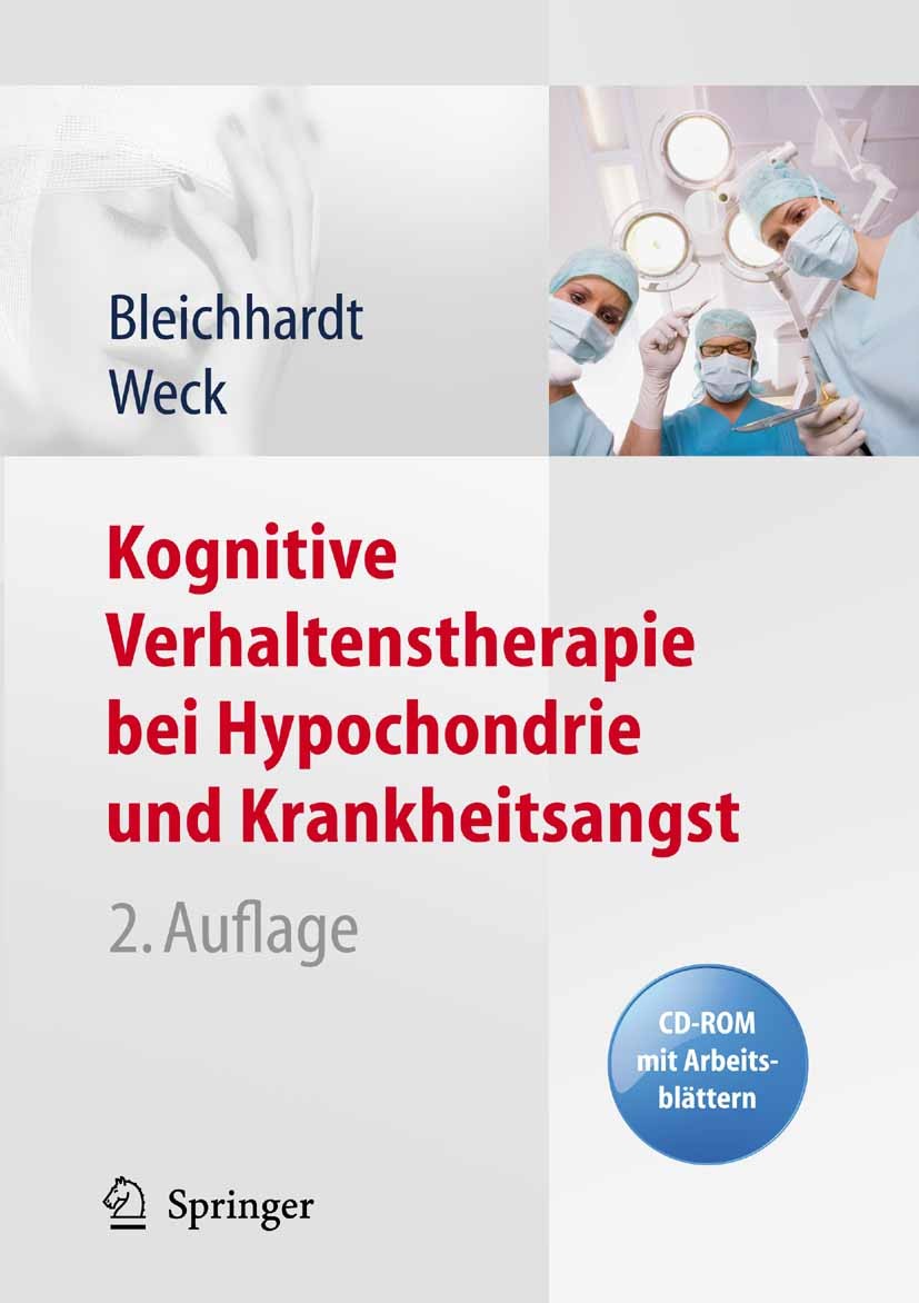 Titlebook: Kognitive Verhaltenstherapie bei Hypochondrie und Krankheitsangst; Gaby Bleichhardt,Florian Weck Book 20102nd edition Springer-Verlag Berl Titlebook: Kognitive Verhaltenstherapie bei Hypochondrie und Krankheitsangst; Gaby Bleichhardt,Florian Weck Book 20102nd edition Springer-Verlag Berl