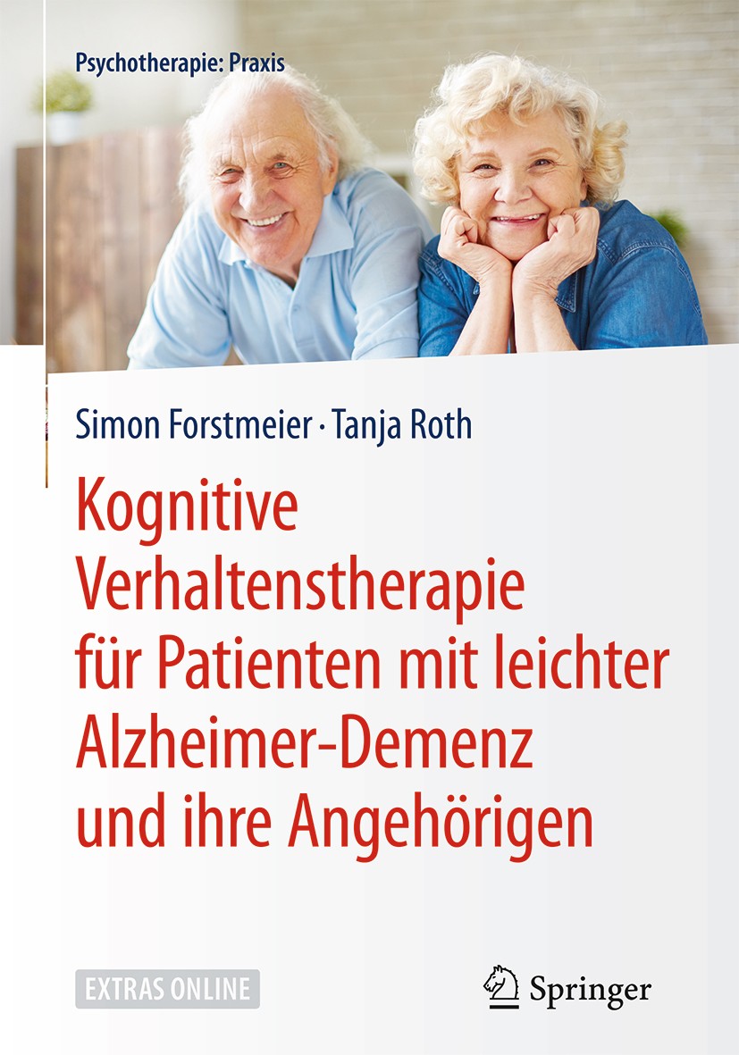 Titlebook: Kognitive Verhaltenstherapie für Patienten mit leichter Alzheimer-Demenz und ihre Angehörigen; Simon Forstmeier,Tanja Roth Book 2018 Sprin Titlebook: Kognitive Verhaltenstherapie für Patienten mit leichter Alzheimer-Demenz und ihre Angehörigen; Simon Forstmeier,Tanja Roth Book 2018 Sprin