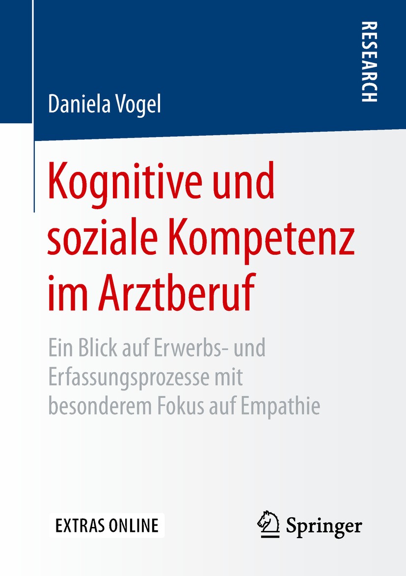 Titlebook: Kognitive und soziale Kompetenz im Arztberuf; Ein Blick auf Erwerb Daniela Vogel Book 2019 Springer Fachmedien Wiesbaden GmbH, ein Teil von Titlebook: Kognitive und soziale Kompetenz im Arztberuf; Ein Blick auf Erwerb Daniela Vogel Book 2019 Springer Fachmedien Wiesbaden GmbH, ein Teil von