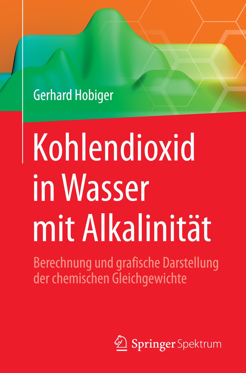 Titlebook: Kohlendioxid in Wasser mit Alkalinität; Berechnung und grafi Gerhard Hobiger Book 2015 Springer-Verlag Berlin Heidelberg 2015 Hydrochemie.K Titlebook: Kohlendioxid in Wasser mit Alkalinität; Berechnung und grafi Gerhard Hobiger Book 2015 Springer-Verlag Berlin Heidelberg 2015 Hydrochemie.K