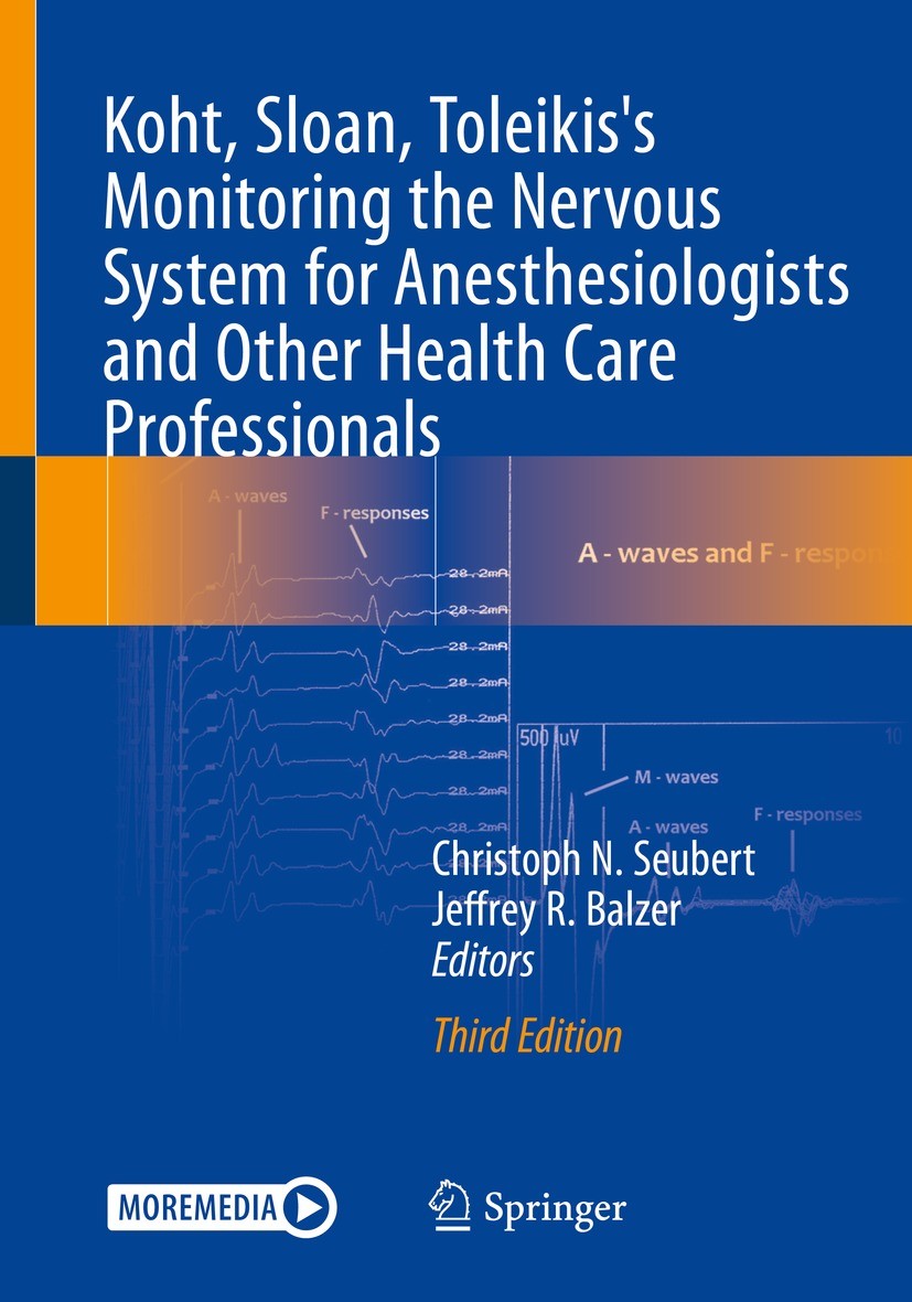 Titlebook: Koht, Sloan, Toleikis‘s Monitoring the Nervous System for Anesthesiologists and Other Health Care Pr; Christoph N. Seubert,Jeffrey R. Balz Titlebook: Koht, Sloan, Toleikis‘s Monitoring the Nervous System for Anesthesiologists and Other Health Care Pr; Christoph N. Seubert,Jeffrey R. Balz