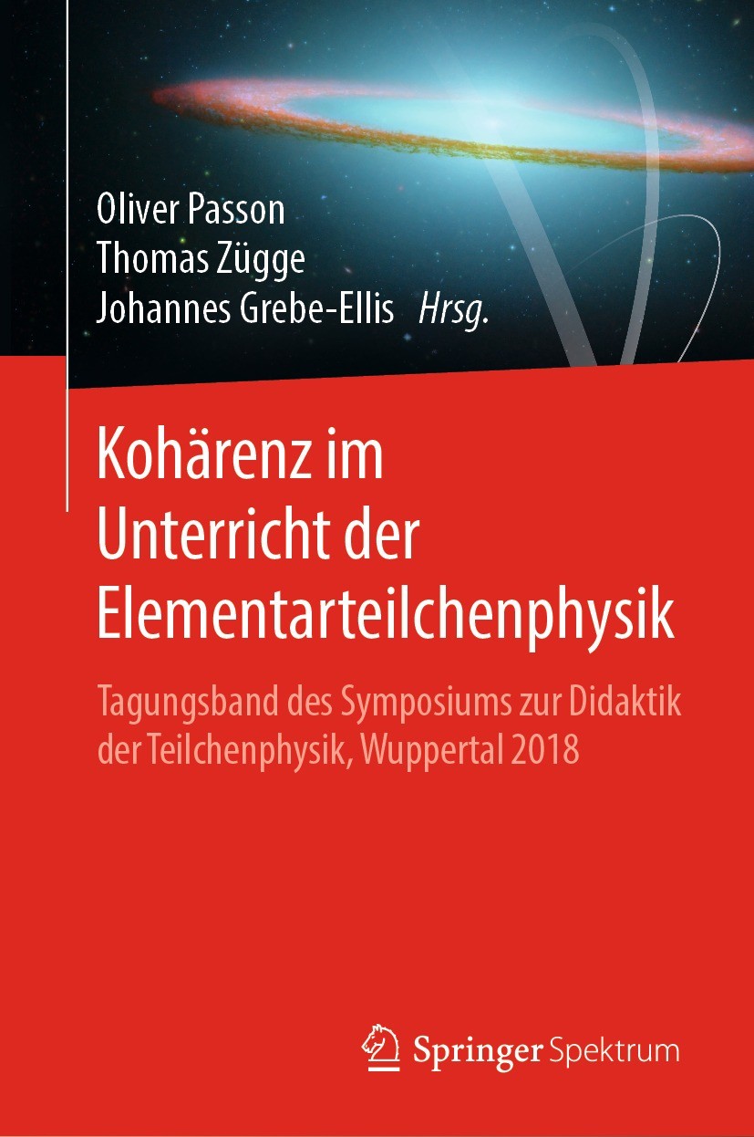 Titlebook: Kohärenz im Unterricht der Elementarteilchenphysik; Tagungsband des Symp Oliver Passon,Thomas Zügge,Johannes Grebe-Ellis Book 2020 Springer Titlebook: Kohärenz im Unterricht der Elementarteilchenphysik; Tagungsband des Symp Oliver Passon,Thomas Zügge,Johannes Grebe-Ellis Book 2020 Springer