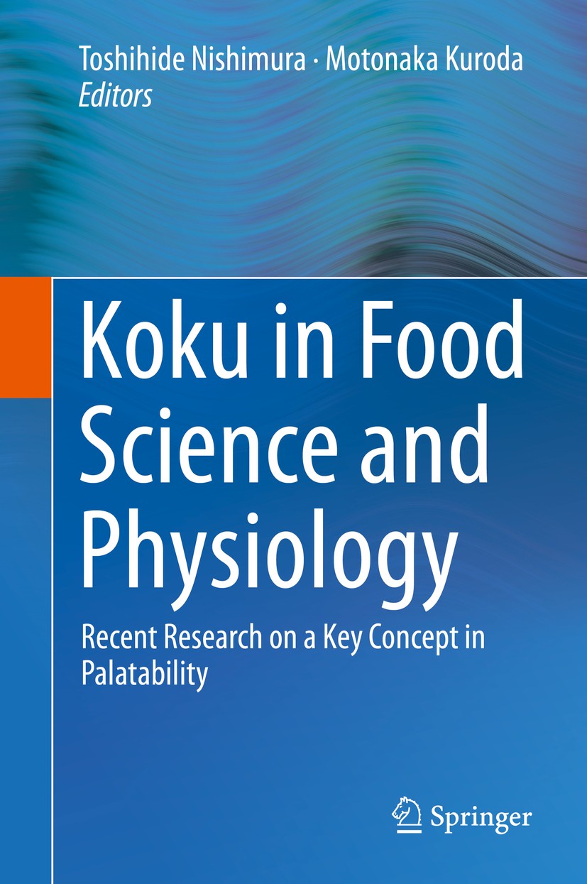 Titlebook: Koku in Food Science and Physiology; Recent Research on a Toshihide Nishimura,Motonaka Kuroda Book 2019 Springer Nature Singapore Pte Ltd. Titlebook: Koku in Food Science and Physiology; Recent Research on a Toshihide Nishimura,Motonaka Kuroda Book 2019 Springer Nature Singapore Pte Ltd.