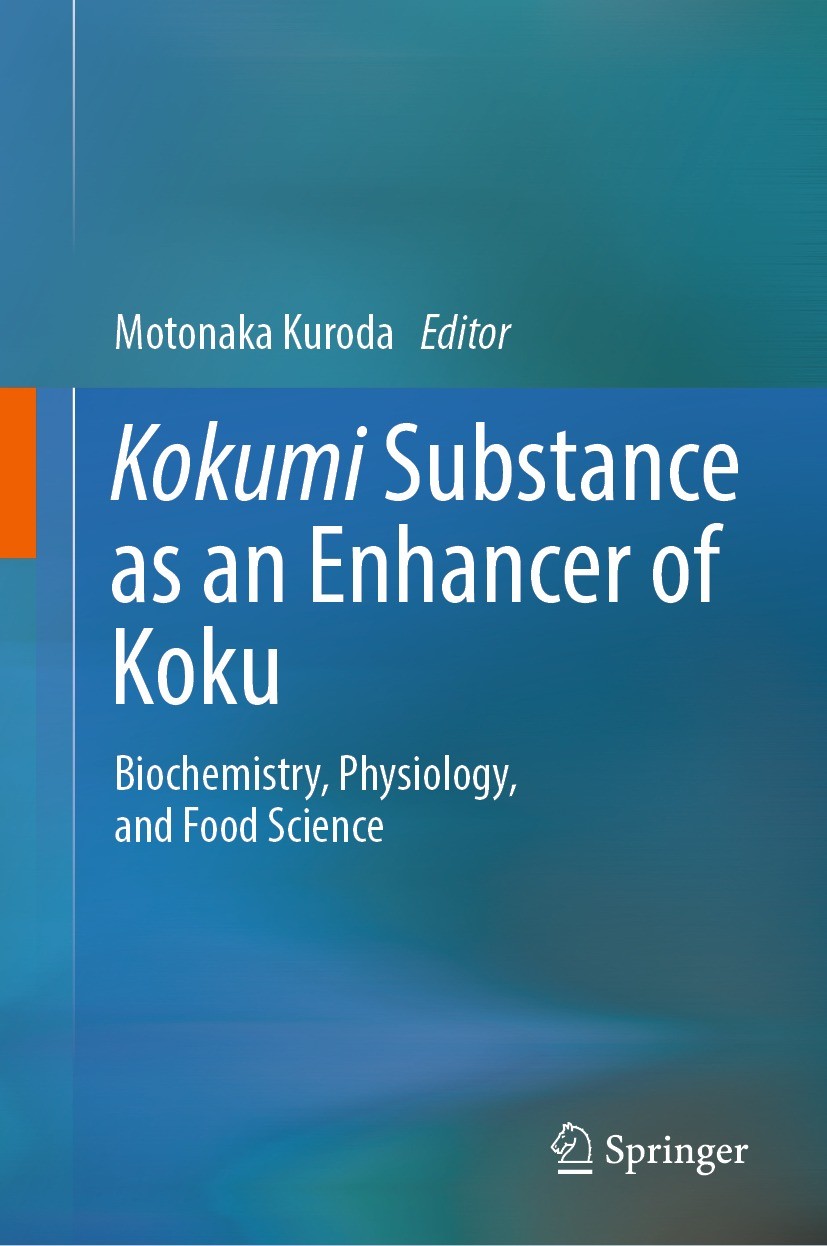 Titlebook: Kokumi Substance as an Enhancer of Koku; Biochemistry, Physio Motonaka Kuroda Book 2024 The Editor(s) (if applicable) and The Author(s), un Titlebook: Kokumi Substance as an Enhancer of Koku; Biochemistry, Physio Motonaka Kuroda Book 2024 The Editor(s) (if applicable) and The Author(s), un