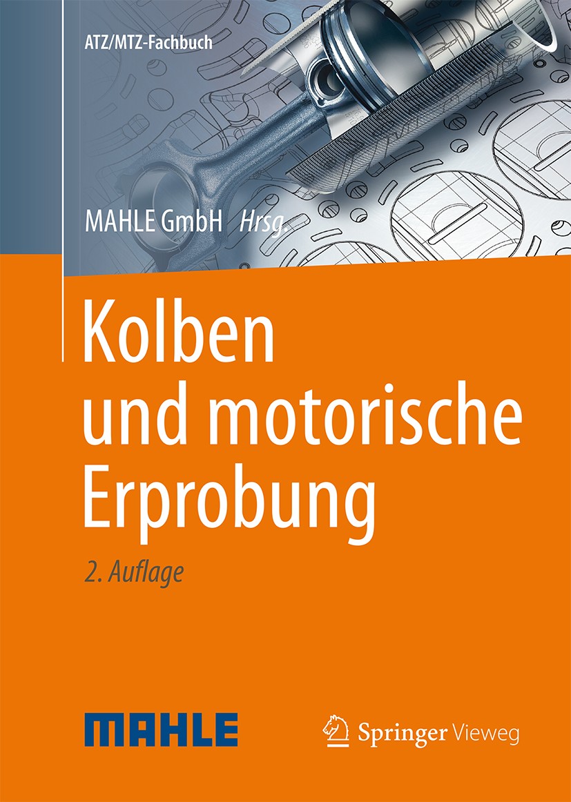 Titlebook: Kolben und motorische Erprobung; Mahle‘GmbH Book 2015Latest edition Springer Fachmedien Wiesbaden 2015 Gestaltungsrichtlinien.Klopfende V Titlebook: Kolben und motorische Erprobung; Mahle‘GmbH Book 2015Latest edition Springer Fachmedien Wiesbaden 2015 Gestaltungsrichtlinien.Klopfende V