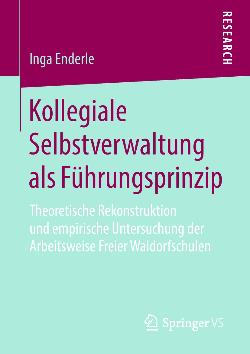 Titlebook: Kollegiale Selbstverwaltung als Führungsprinzip; Theoretische Rekonst Inga Enderle Book 2019 Springer Fachmedien Wiesbaden GmbH, ein Teil v Titlebook: Kollegiale Selbstverwaltung als Führungsprinzip; Theoretische Rekonst Inga Enderle Book 2019 Springer Fachmedien Wiesbaden GmbH, ein Teil v