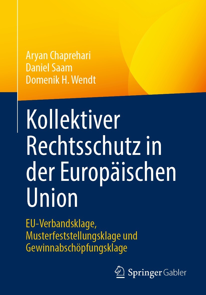 Titlebook: Kollektiver Rechtsschutz in der Europäischen Union; EU-Verbandsklage, Mu Aryan Chaprehari,Daniel Saam,Domenik H. Wendt Book 2023 Der/die He Titlebook: Kollektiver Rechtsschutz in der Europäischen Union; EU-Verbandsklage, Mu Aryan Chaprehari,Daniel Saam,Domenik H. Wendt Book 2023 Der/die He