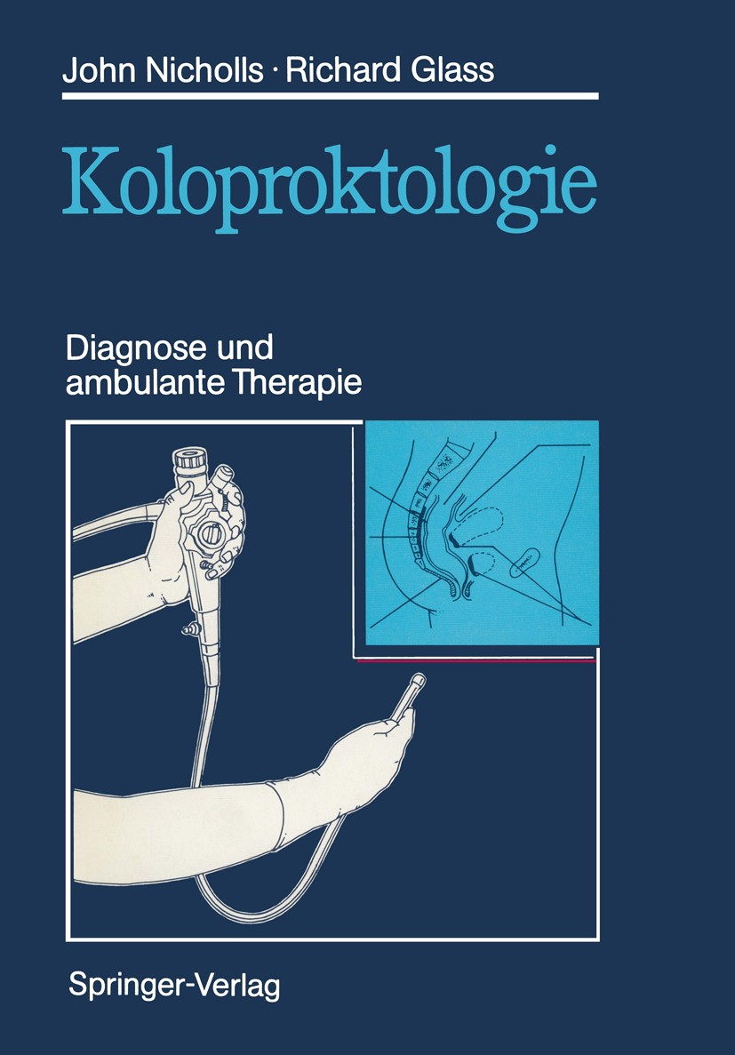 Titlebook: Koloproktologie; Diagnose und ambulan R. John Nicholls,Richard E. Glass Book 1988 Springer Verlag Berlin, Heidelberg 1988 Allgemeinchirurgi Titlebook: Koloproktologie; Diagnose und ambulan R. John Nicholls,Richard E. Glass Book 1988 Springer Verlag Berlin, Heidelberg 1988 Allgemeinchirurgi