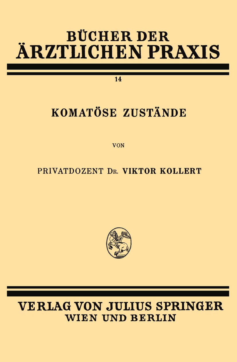 Titlebook: Komatöse Zustände; Band 14 Viktor Kollert Book 1929 Julius Springer in Vienna 1929 Diabetes.Gehirn.Hirnerkrankung.Infektion.Infektionen.Kom Titlebook: Komatöse Zustände; Band 14 Viktor Kollert Book 1929 Julius Springer in Vienna 1929 Diabetes.Gehirn.Hirnerkrankung.Infektion.Infektionen.Kom