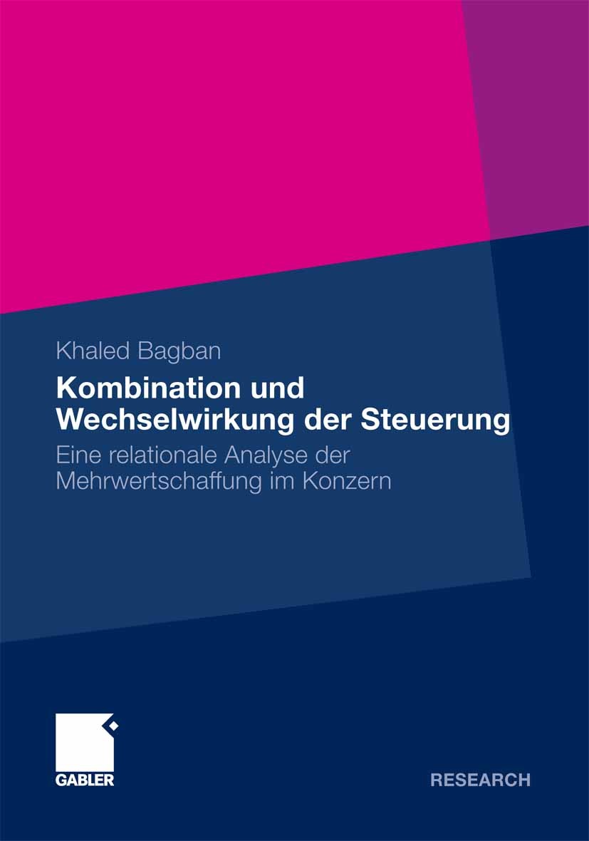 Titlebook: Kombination und Wechselwirkung der Steuerung; Eine relationale Ana Khaled Bagban Book 2010 Gabler Verlag | Springer Fachmedien Wiesbaden Gm Titlebook: Kombination und Wechselwirkung der Steuerung; Eine relationale Ana Khaled Bagban Book 2010 Gabler Verlag | Springer Fachmedien Wiesbaden Gm