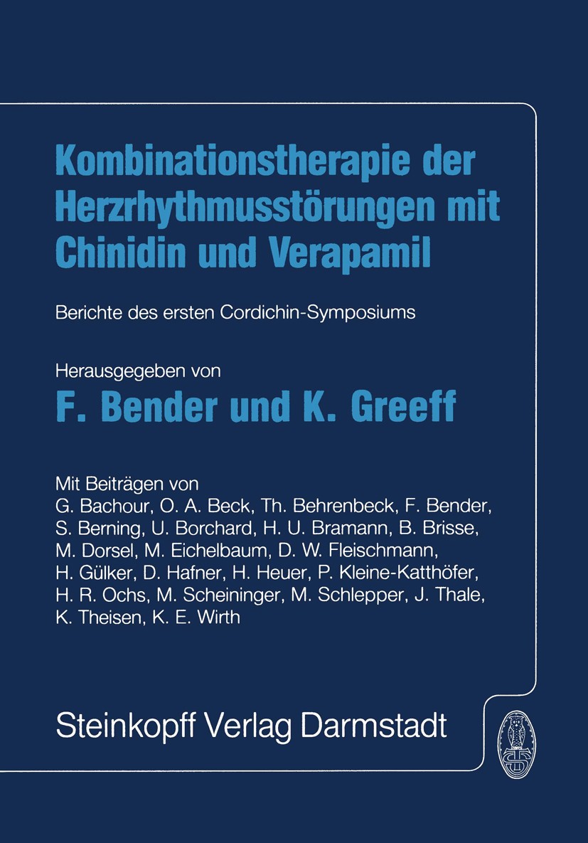 Titlebook: Kombinationstherapie der Herzrhytmusstörungen mit Chinidin und Verapamil; Berichte des ersten F. Bender,K. Greeff Conference proceedings 1 Titlebook: Kombinationstherapie der Herzrhytmusstörungen mit Chinidin und Verapamil; Berichte des ersten F. Bender,K. Greeff Conference proceedings 1