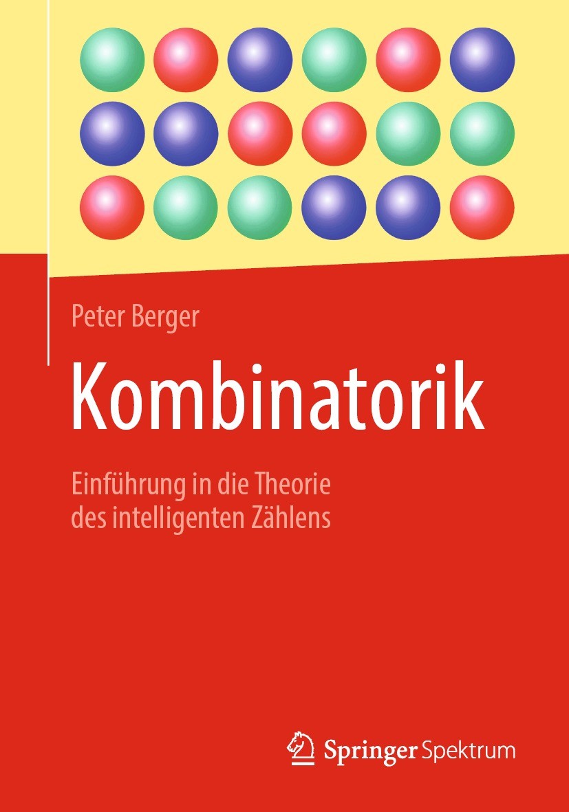 Titlebook: Kombinatorik; Einführung in die Th Peter Berger Textbook 2023 Der/die Herausgeber bzw. der/die Autor(en), exklusiv lizenziert an Springer-V Titlebook: Kombinatorik; Einführung in die Th Peter Berger Textbook 2023 Der/die Herausgeber bzw. der/die Autor(en), exklusiv lizenziert an Springer-V
