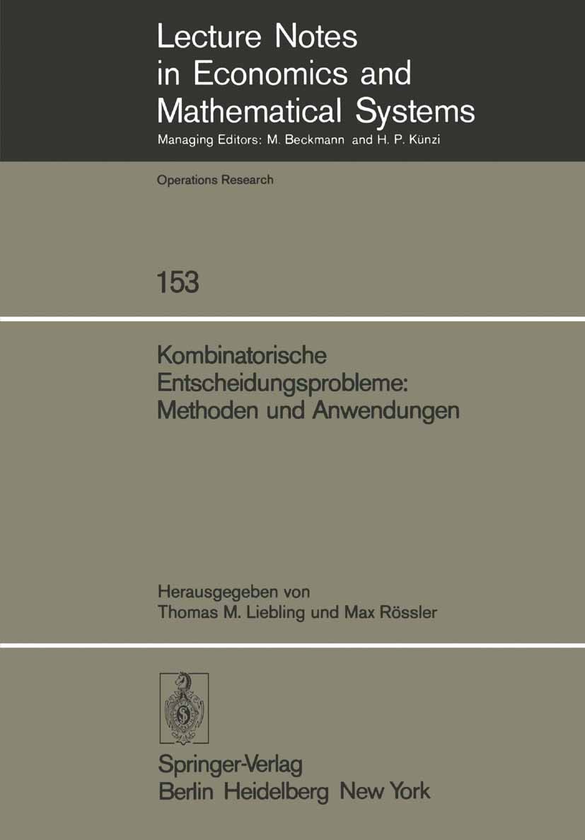 Titlebook: Kombinatorische Entscheidungsprobleme: Methoden und Anwendungen; Fortbildungskurs des Thomas M. Liebling,Max Rössler Textbook 1978 Springer Titlebook: Kombinatorische Entscheidungsprobleme: Methoden und Anwendungen; Fortbildungskurs des Thomas M. Liebling,Max Rössler Textbook 1978 Springer