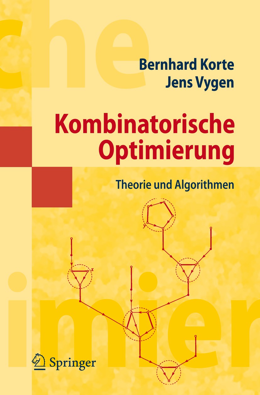 Titlebook: Kombinatorische Optimierung; Theorie und Algorith Bernhard Korte,Jens Vygen Textbook 20081st edition Springer-Verlag Berlin Heidelberg 2008 Titlebook: Kombinatorische Optimierung; Theorie und Algorith Bernhard Korte,Jens Vygen Textbook 20081st edition Springer-Verlag Berlin Heidelberg 2008