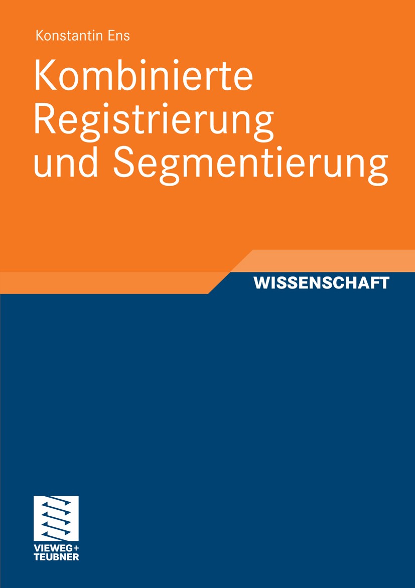 Titlebook: Kombinierte Registrierung und Segmentierung; Konstantin Ens Book 2011 Vieweg+Teubner Verlag | Springer Fachmedien Wiesbaden GmbH, Wiesbade Titlebook: Kombinierte Registrierung und Segmentierung; Konstantin Ens Book 2011 Vieweg+Teubner Verlag | Springer Fachmedien Wiesbaden GmbH, Wiesbade