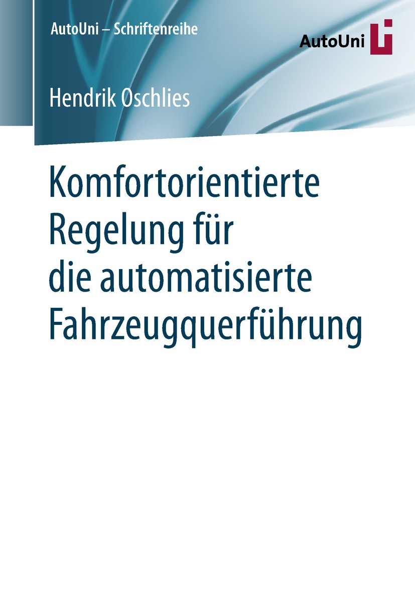 Titlebook: Komfortorientierte Regelung für die automatisierte Fahrzeugquerführung; Hendrik Oschlies Book 2019 Springer Fachmedien Wiesbaden GmbH, ein Titlebook: Komfortorientierte Regelung für die automatisierte Fahrzeugquerführung; Hendrik Oschlies Book 2019 Springer Fachmedien Wiesbaden GmbH, ein