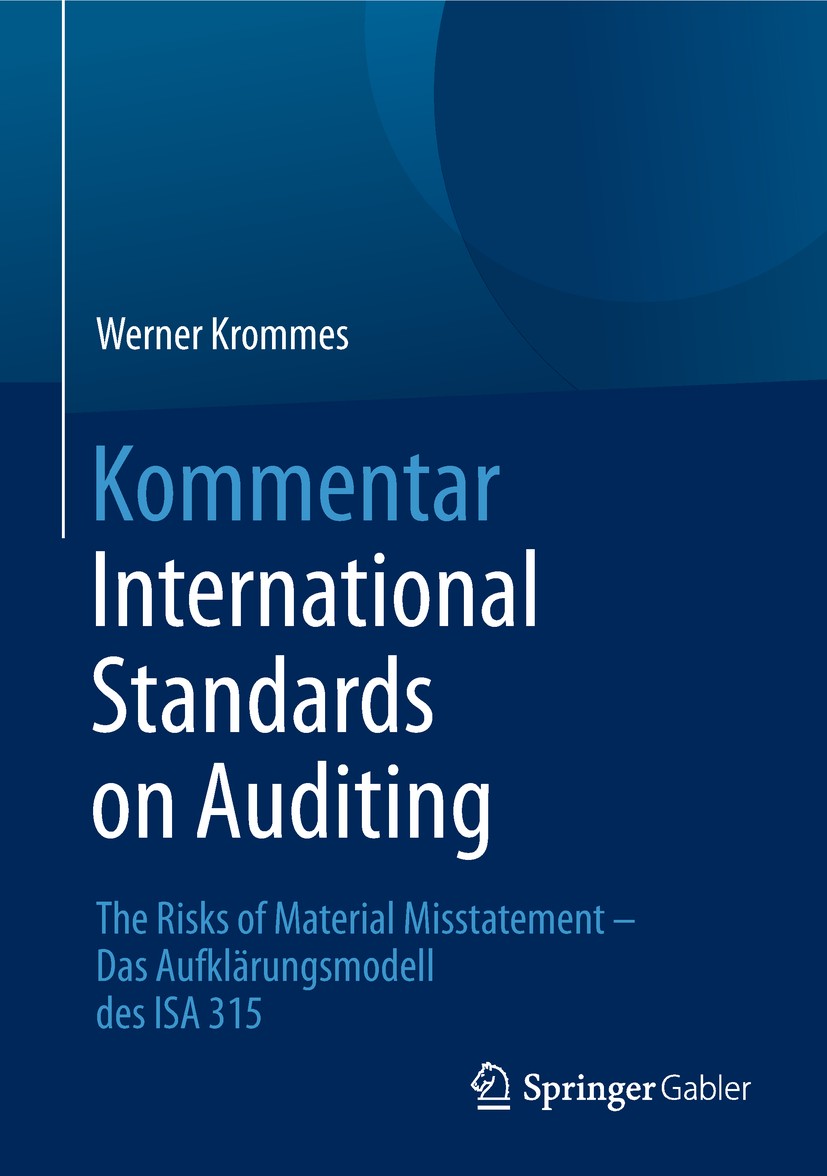 Titlebook: Kommentar International Standards on Auditing; The Risks of Materia Werner Krommes Book 2018 Springer Fachmedien Wiesbaden GmbH, ein Teil v Titlebook: Kommentar International Standards on Auditing; The Risks of Materia Werner Krommes Book 2018 Springer Fachmedien Wiesbaden GmbH, ein Teil v