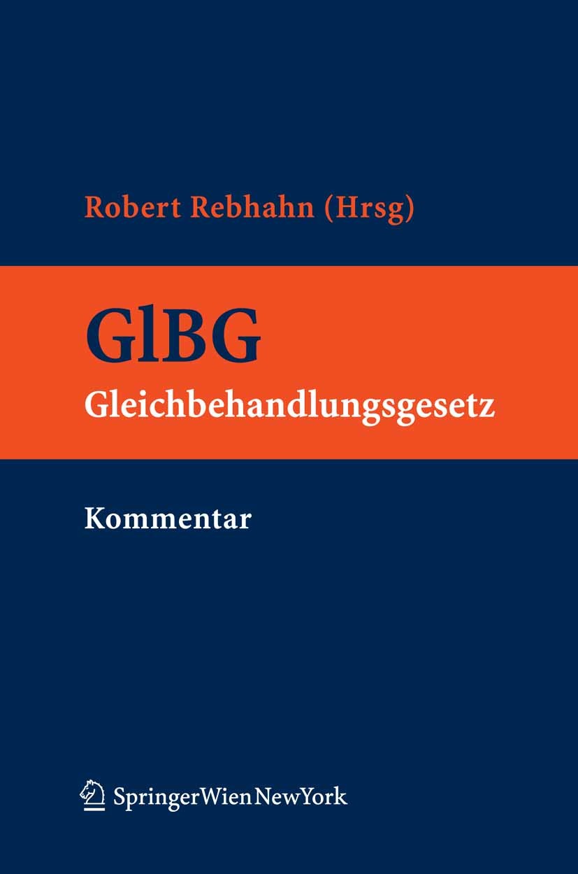 Titlebook: Kommentar zum Gleichbehandlungsgesetz; Robert Rebhahn Book 2005Latest edition Springer-Verlag Vienna 2005 Diskriminierung.GBK/GAW-Gesetz.G Titlebook: Kommentar zum Gleichbehandlungsgesetz; Robert Rebhahn Book 2005Latest edition Springer-Verlag Vienna 2005 Diskriminierung.GBK/GAW-Gesetz.G