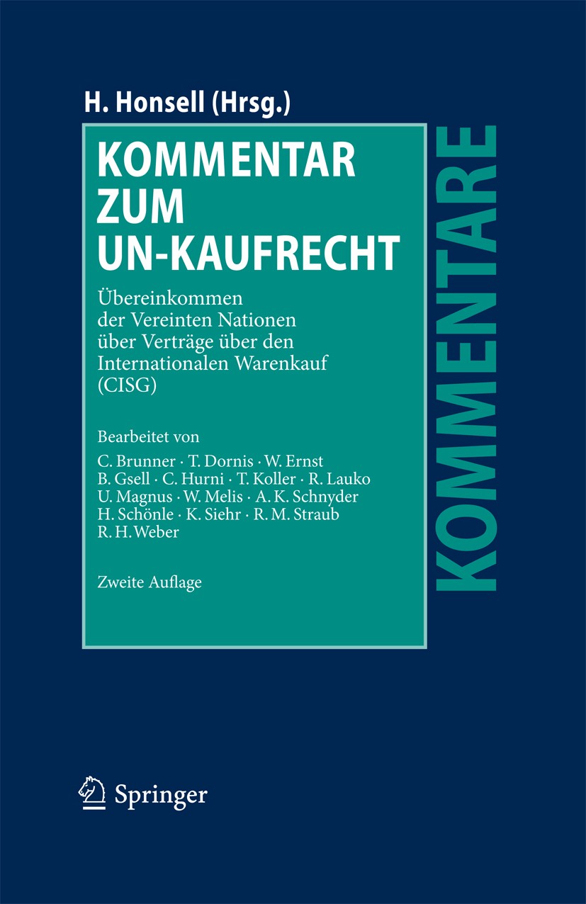 Titlebook: Kommentar zum UN-Kaufrecht; Übereinkommen der Ve Heinrich Honsell Book 2010Latest edition Der/die Herausgeber bzw. der/die Autor(en), exklu Titlebook: Kommentar zum UN-Kaufrecht; Übereinkommen der Ve Heinrich Honsell Book 2010Latest edition Der/die Herausgeber bzw. der/die Autor(en), exklu