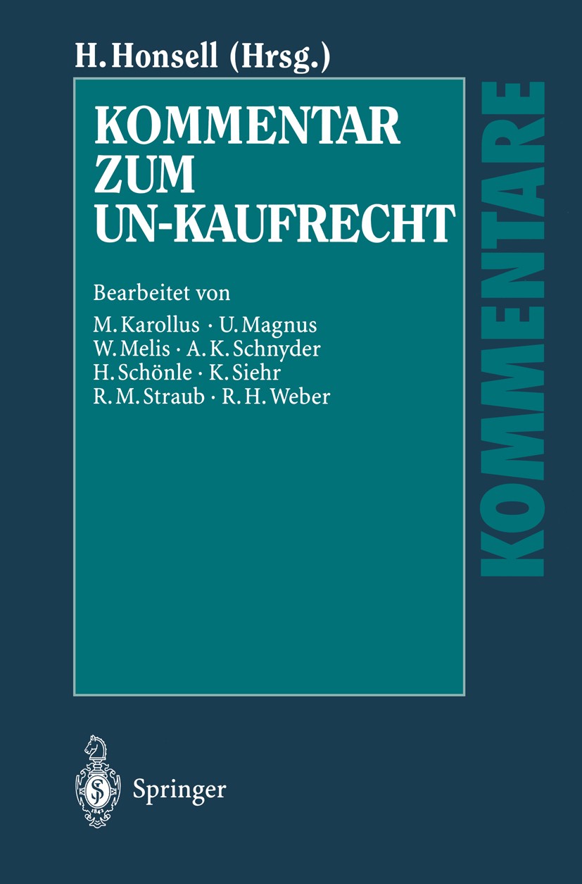 Titlebook: Kommentar zum UN-Kaufrecht; Übereinkommen der Ve Heinrich Honsell Book 19971st edition Springer-Verlag Berlin Heidelberg 1997 Auslegung.CIS Titlebook: Kommentar zum UN-Kaufrecht; Übereinkommen der Ve Heinrich Honsell Book 19971st edition Springer-Verlag Berlin Heidelberg 1997 Auslegung.CIS