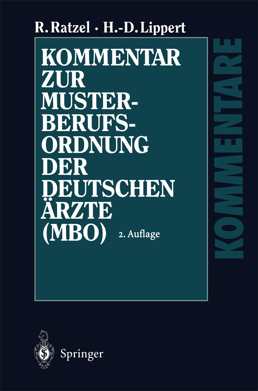 Titlebook: Kommentar zur Musterberufsordnung der deutschen Ärzte (MBO); Rudolf Ratzel,Hans-Dieter Lippert Book 19982nd edition Springer-Verlag Berlin Titlebook: Kommentar zur Musterberufsordnung der deutschen Ärzte (MBO); Rudolf Ratzel,Hans-Dieter Lippert Book 19982nd edition Springer-Verlag Berlin