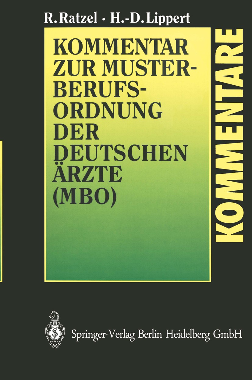 Titlebook: Kommentar zur Musterberufsordnung der deutschen Ärzte (MBO); Rudolf Ratzel,Hans-Dieter Lippert Book 19951st edition Springer-Verlag Berlin Titlebook: Kommentar zur Musterberufsordnung der deutschen Ärzte (MBO); Rudolf Ratzel,Hans-Dieter Lippert Book 19951st edition Springer-Verlag Berlin