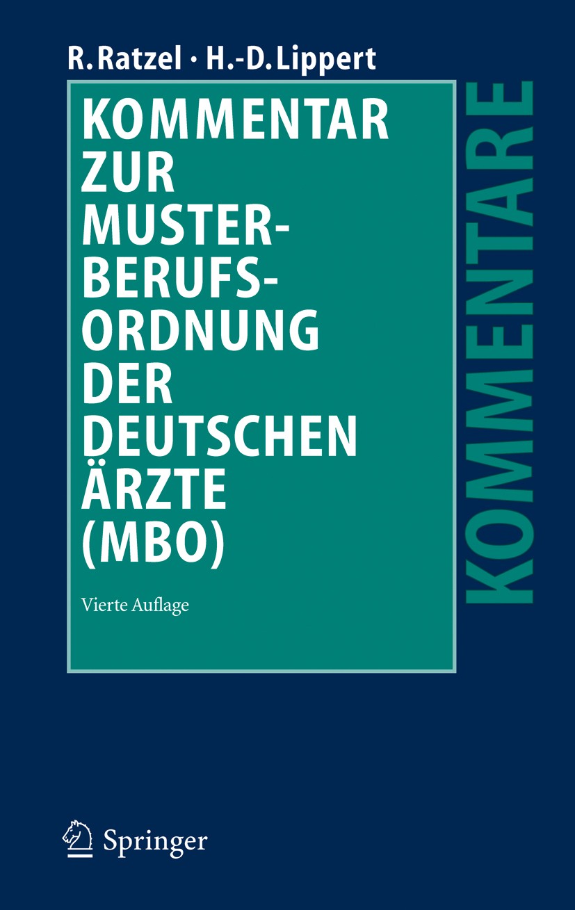 Titlebook: Kommentar zur Musterberufsordnung der deutschen Ärzte (MBO); Rudolf Ratzel,Hans-Dieter Lippert Book 20064th edition Springer-Verlag Berlin Titlebook: Kommentar zur Musterberufsordnung der deutschen Ärzte (MBO); Rudolf Ratzel,Hans-Dieter Lippert Book 20064th edition Springer-Verlag Berlin