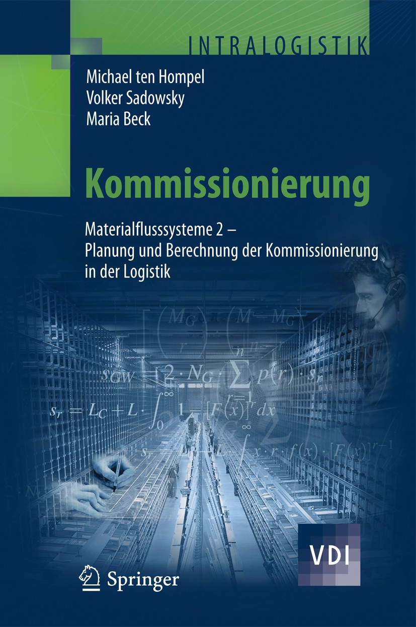 Titlebook: Kommissionierung; Materialflusssysteme Michael Hompel,Volker Sadowsky,Maria Beck Book 2011 Springer-Verlag Berlin Heidelberg 2011 Distribut Titlebook: Kommissionierung; Materialflusssysteme Michael Hompel,Volker Sadowsky,Maria Beck Book 2011 Springer-Verlag Berlin Heidelberg 2011 Distribut