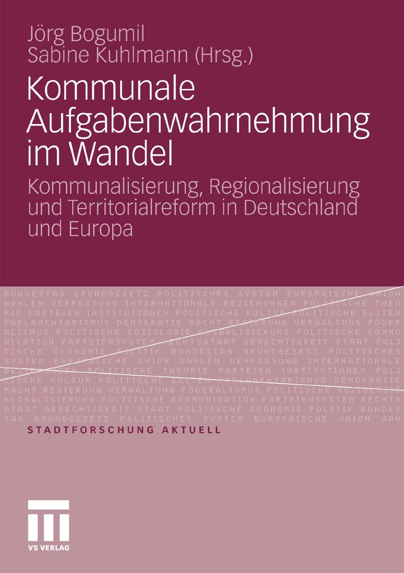 Titlebook: Kommunale Aufgabenwahrnehmung im Wandel; Kommunalisierung, Re Jörg Bogumil (Professor für Öffentliche Verwaltung Book 2010 VS Verlag für So Titlebook: Kommunale Aufgabenwahrnehmung im Wandel; Kommunalisierung, Re Jörg Bogumil (Professor für Öffentliche Verwaltung Book 2010 VS Verlag für So