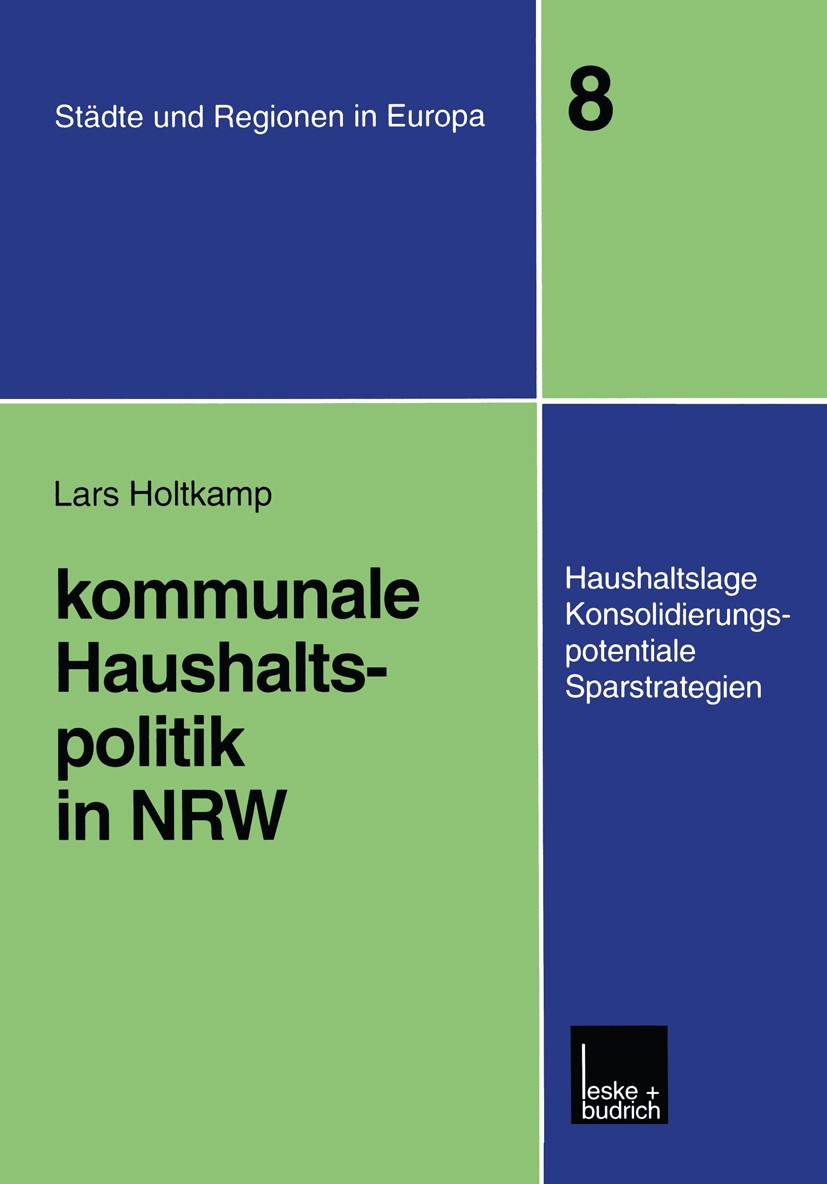 Titlebook: Kommunale Haushaltspolitik in NRW; Haushaltslage, Konso Lars Holtkamp Book 2000 Leske + Budrich, Opladen 2000 Behörde.Bürgermeister.Gender. Titlebook: Kommunale Haushaltspolitik in NRW; Haushaltslage, Konso Lars Holtkamp Book 2000 Leske + Budrich, Opladen 2000 Behörde.Bürgermeister.Gender.