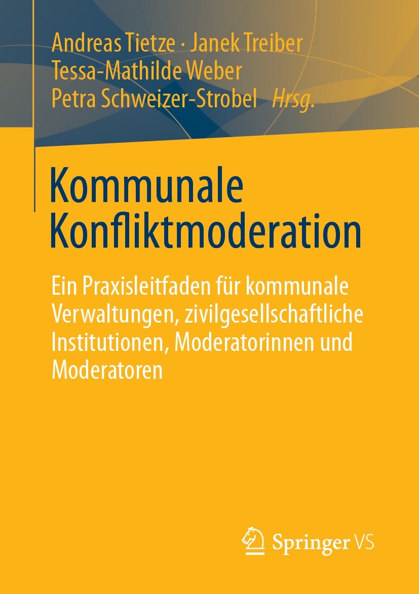 Titlebook: Kommunale Konfliktmoderation; Ein Praxisleitfaden Andreas Tietze,Janek Treiber,Petra Schweizer-Strob Book 2023 Der/die Herausgeber bzw. de Titlebook: Kommunale Konfliktmoderation; Ein Praxisleitfaden Andreas Tietze,Janek Treiber,Petra Schweizer-Strob Book 2023 Der/die Herausgeber bzw. de