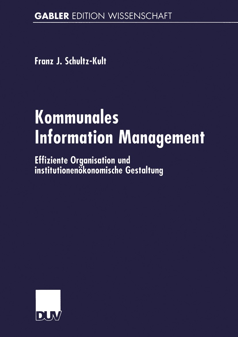 Titlebook: Kommunales Information Management; Effiziente Organisat Franz J. Schultz-Kult Book 2001 Springer Fachmedien Wiesbaden 2001 Datenverarbeitun Titlebook: Kommunales Information Management; Effiziente Organisat Franz J. Schultz-Kult Book 2001 Springer Fachmedien Wiesbaden 2001 Datenverarbeitun