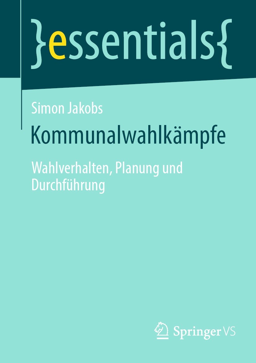 Titlebook: Kommunalwahlkämpfe; Wahlverhalten, Planu Simon Jakobs Book 2024 Der/die Herausgeber bzw. der/die Autor(en), exklusiv lizenziert an Springer Titlebook: Kommunalwahlkämpfe; Wahlverhalten, Planu Simon Jakobs Book 2024 Der/die Herausgeber bzw. der/die Autor(en), exklusiv lizenziert an Springer