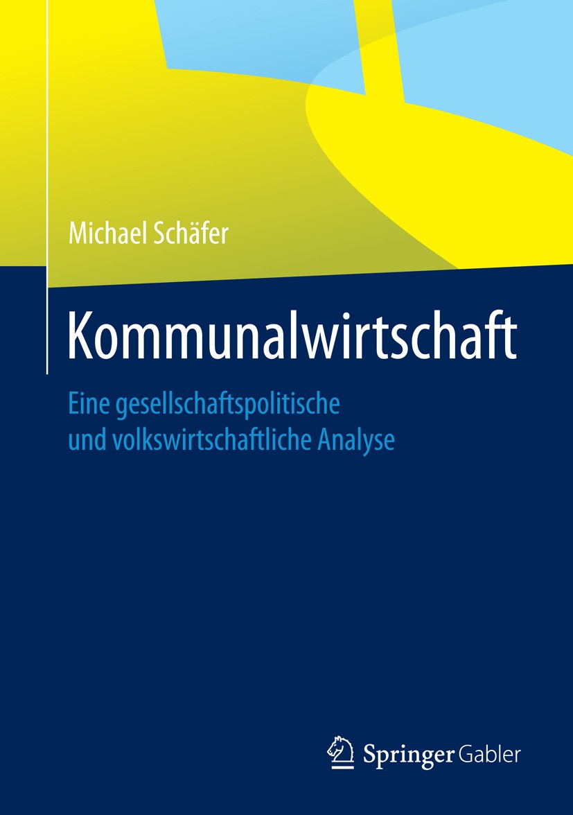 Titlebook: Kommunalwirtschaft; Eine gesellschaftspo Michael Schäfer Book 20141st edition Springer Fachmedien Wiesbaden 2014 Daseinsvorsorge.Gemeindewi Titlebook: Kommunalwirtschaft; Eine gesellschaftspo Michael Schäfer Book 20141st edition Springer Fachmedien Wiesbaden 2014 Daseinsvorsorge.Gemeindewi