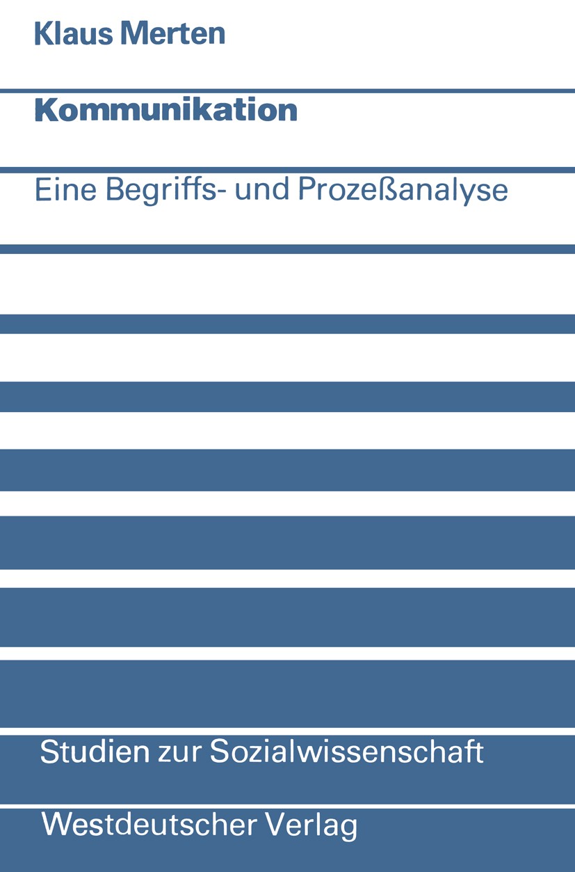 Titlebook: Kommunikation; Eine Begriffs- und P Klaus Merten Book 1977 Springer Fachmedien Wiesbaden 1977 Bewerten.Forschung.Gesellschaft.Hilflosigkeit Titlebook: Kommunikation; Eine Begriffs- und P Klaus Merten Book 1977 Springer Fachmedien Wiesbaden 1977 Bewerten.Forschung.Gesellschaft.Hilflosigkeit