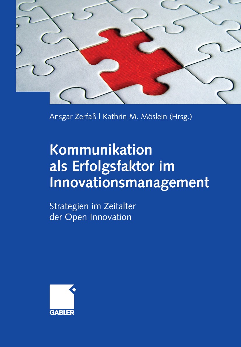 Titlebook: Kommunikation als Erfolgsfaktor im Innovationsmanagement; Strategien im Zeital Ansgar Zerfaß,Kathrin M. Möslein Book 2009 Gabler Verlag | S Titlebook: Kommunikation als Erfolgsfaktor im Innovationsmanagement; Strategien im Zeital Ansgar Zerfaß,Kathrin M. Möslein Book 2009 Gabler Verlag | S