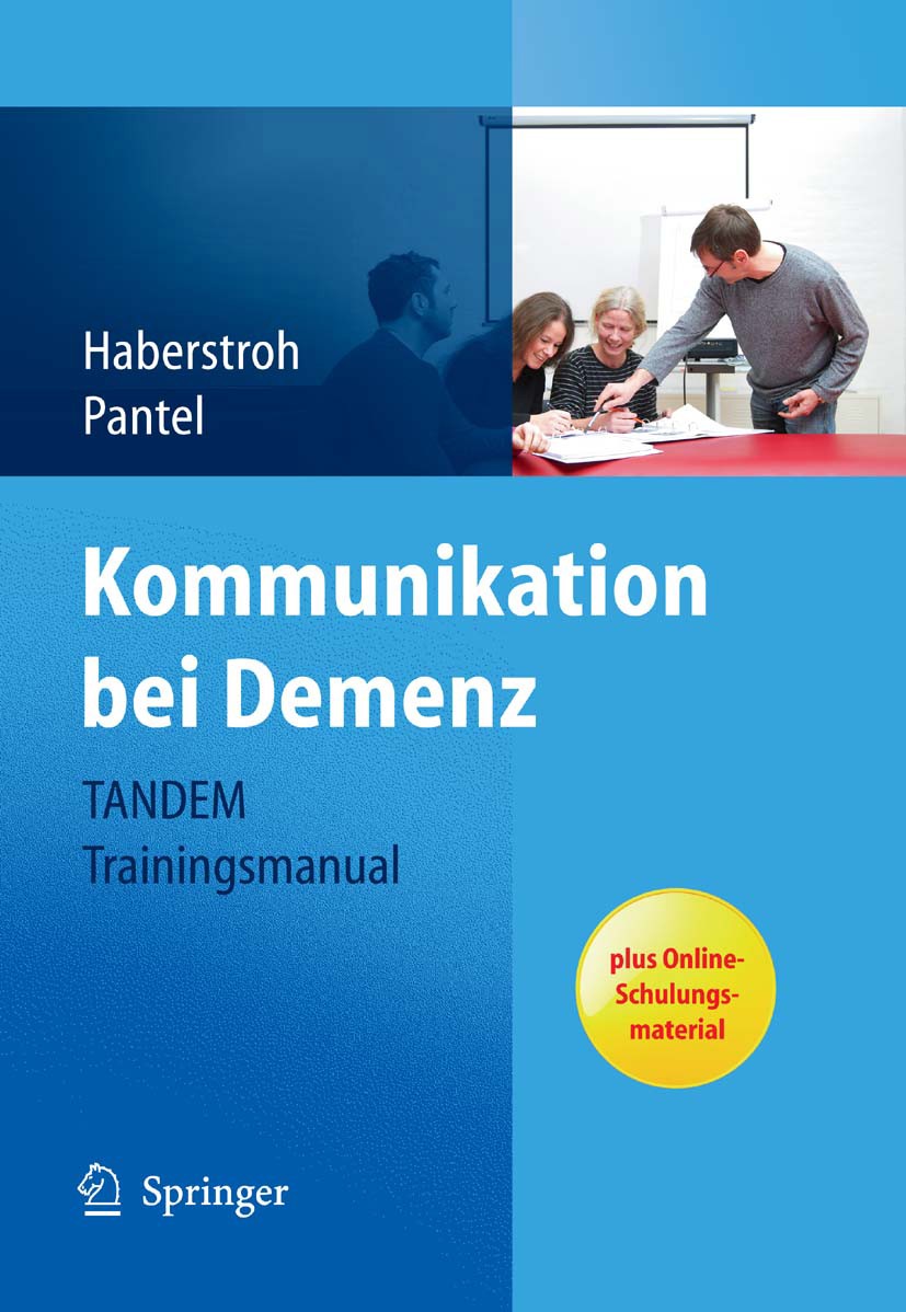 Titlebook: Kommunikation bei Demenz - TANDEM Trainingsmanual; Julia Haberstroh,Johannes Pantel Book 2011 Springer-Verlag Berlin Heidelberg 2011 Alten Titlebook: Kommunikation bei Demenz - TANDEM Trainingsmanual; Julia Haberstroh,Johannes Pantel Book 2011 Springer-Verlag Berlin Heidelberg 2011 Alten