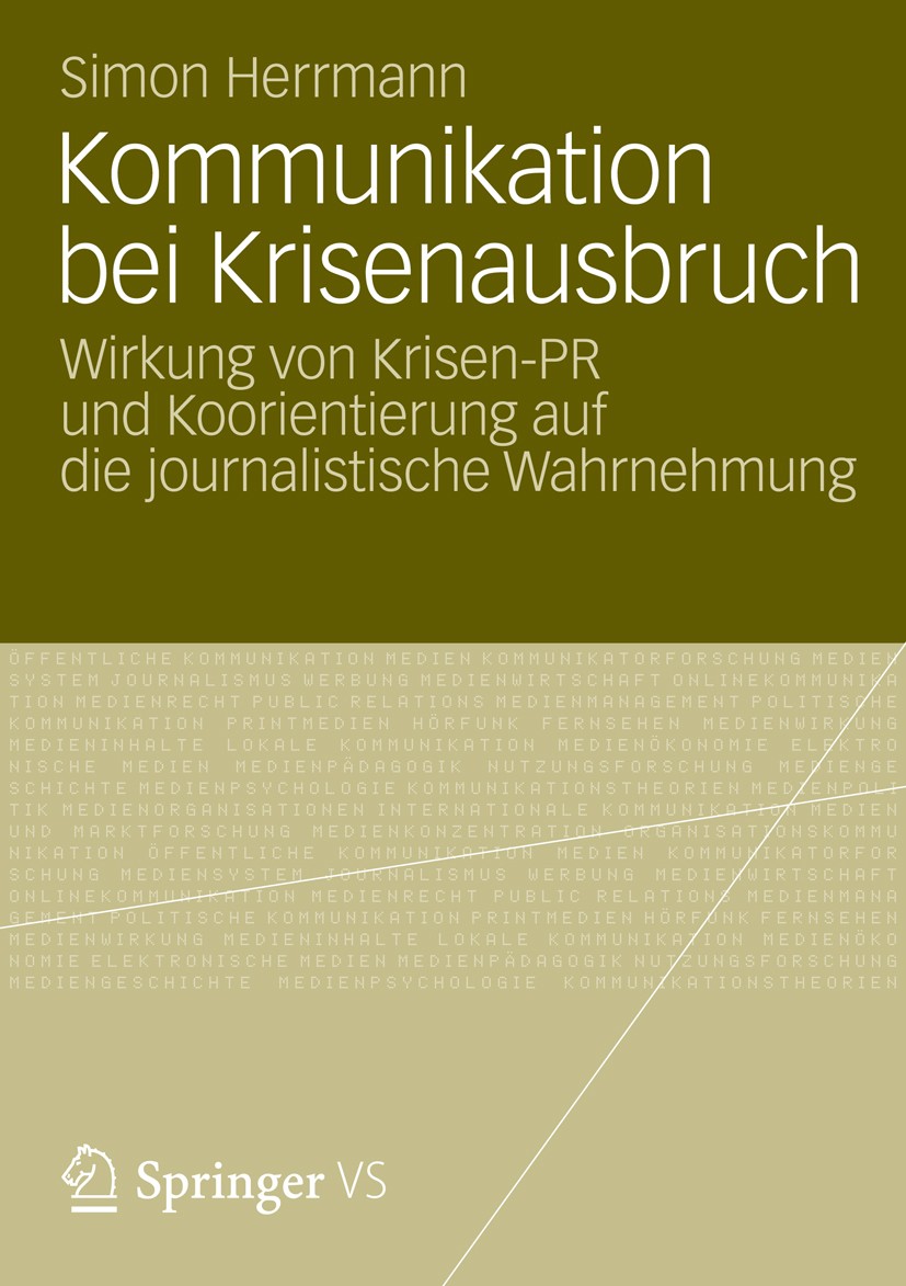 Titlebook: Kommunikation bei Krisenausbruch; Wirkung von Krisen-P Simon Herrmann Book 2012 Springer Fachmedien Wiesbaden 2012 Kournalistische Kollegen Titlebook: Kommunikation bei Krisenausbruch; Wirkung von Krisen-P Simon Herrmann Book 2012 Springer Fachmedien Wiesbaden 2012 Kournalistische Kollegen