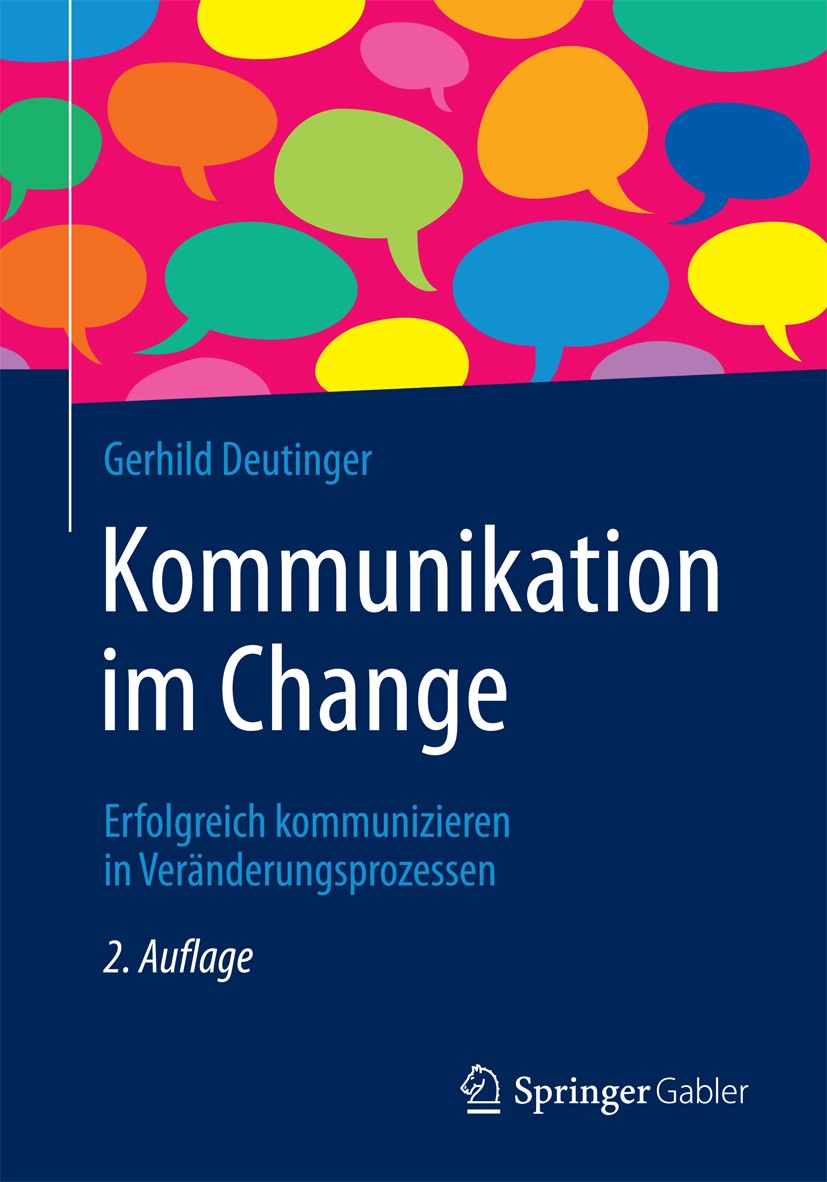 Titlebook: Kommunikation im Change; Erfolgreich kommuniz Gerhild Deutinger Book 2017Latest edition Springer-Verlag GmbH Deutschland 2017 Change Agents Titlebook: Kommunikation im Change; Erfolgreich kommuniz Gerhild Deutinger Book 2017Latest edition Springer-Verlag GmbH Deutschland 2017 Change Agents