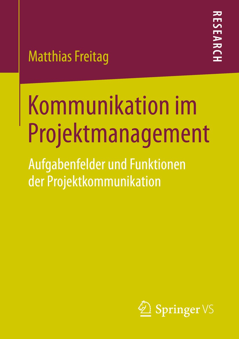 Titlebook: Kommunikation im Projektmanagement; Aufgabenfelder und F Matthias Freitag Book 2016Latest edition Springer Fachmedien Wiesbaden 2016 System Titlebook: Kommunikation im Projektmanagement; Aufgabenfelder und F Matthias Freitag Book 2016Latest edition Springer Fachmedien Wiesbaden 2016 System