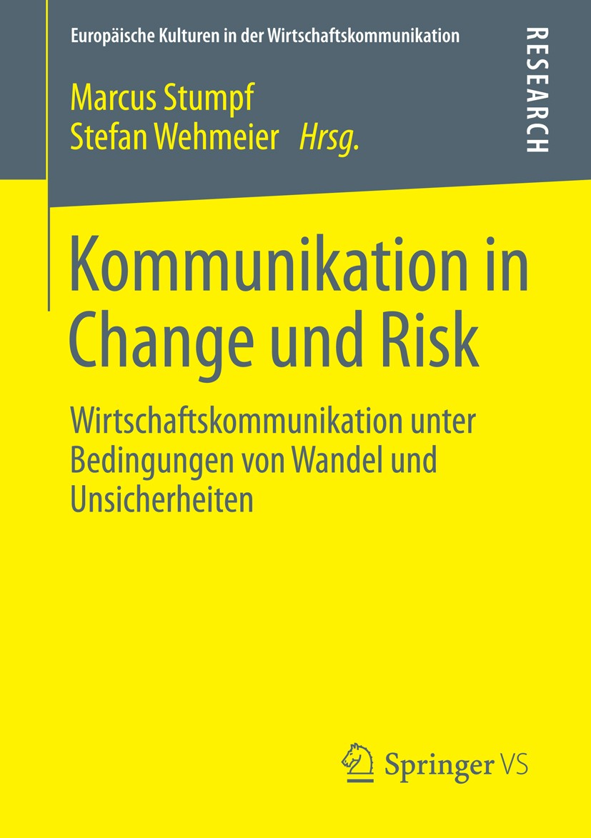 Titlebook: Kommunikation in Change und Risk; Wirtschaftskommunika Marcus Stumpf,Stefan Wehmeier Book 2014 Springer Fachmedien Wiesbaden 2014 Change.Ri Titlebook: Kommunikation in Change und Risk; Wirtschaftskommunika Marcus Stumpf,Stefan Wehmeier Book 2014 Springer Fachmedien Wiesbaden 2014 Change.Ri