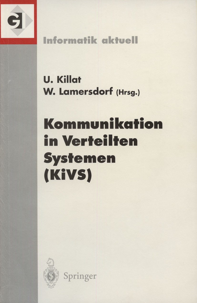 Titlebook: Kommunikation in Verteilten Systemen (KiVS); 12. Fachkonferenz de Ulrich Killat,Winfried Lamersdorf Conference proceedings 2001 Springer-Ve Titlebook: Kommunikation in Verteilten Systemen (KiVS); 12. Fachkonferenz de Ulrich Killat,Winfried Lamersdorf Conference proceedings 2001 Springer-Ve