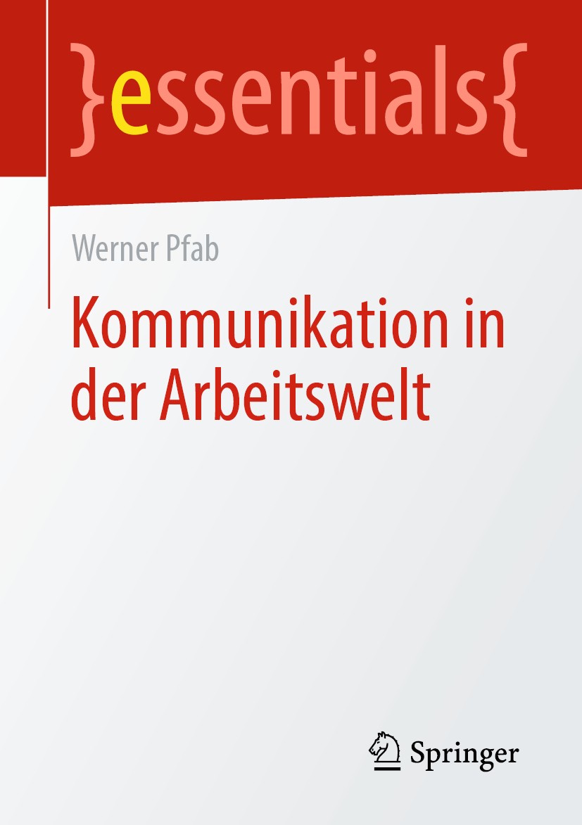 Titlebook: Kommunikation in der Arbeitswelt; Werner Pfab Book 2020 Springer Fachmedien Wiesbaden GmbH, ein Teil von Springer Nature 2020 Kommunikatio Titlebook: Kommunikation in der Arbeitswelt; Werner Pfab Book 2020 Springer Fachmedien Wiesbaden GmbH, ein Teil von Springer Nature 2020 Kommunikatio