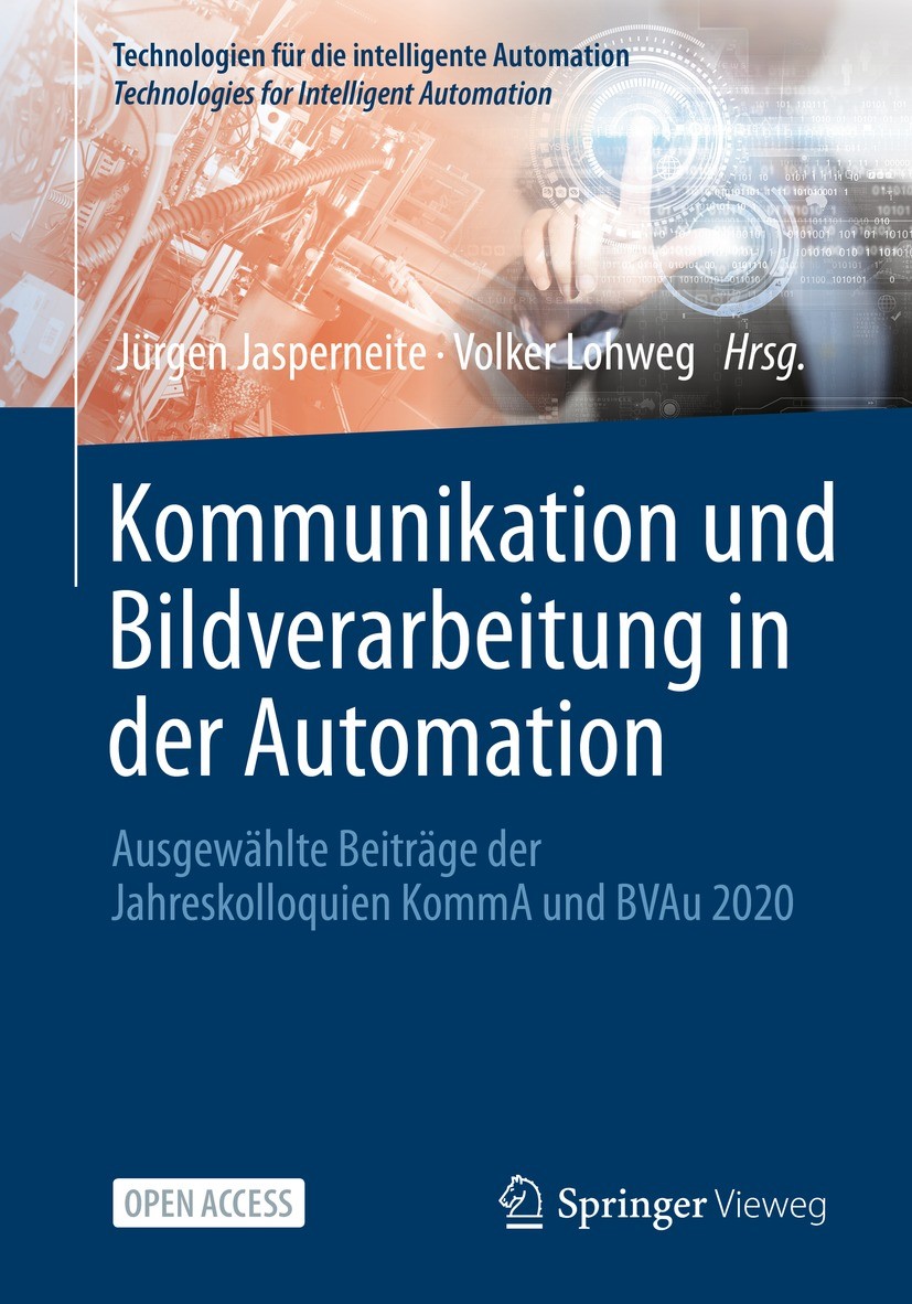 Titlebook: Kommunikation und Bildverarbeitung in der Automation; Ausgewählte Beiträge Jürgen Jasperneite,Volker Lohweg Conference proceedings‘‘‘‘‘‘‘‘ Titlebook: Kommunikation und Bildverarbeitung in der Automation; Ausgewählte Beiträge Jürgen Jasperneite,Volker Lohweg Conference proceedings‘‘‘‘‘‘‘‘