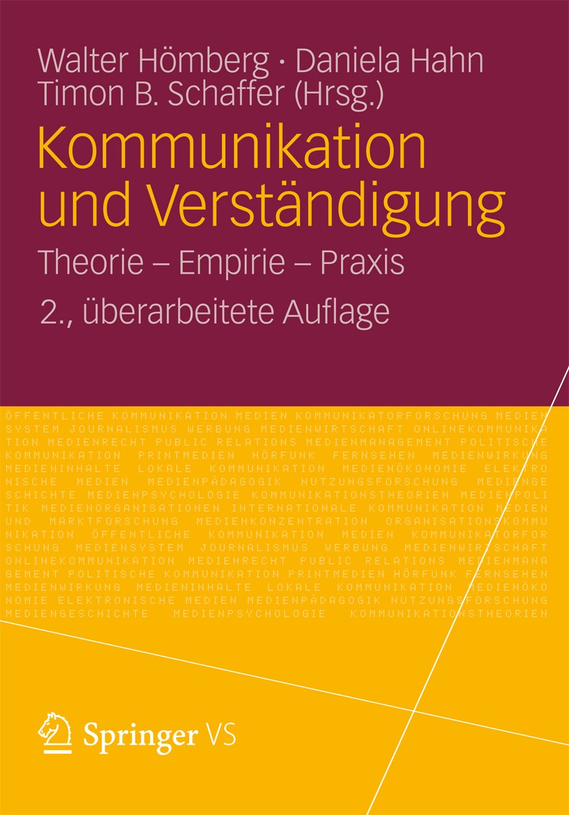 Titlebook: Kommunikation und Verständigung; Theorie - Empirie - Walter Hömberg,Daniela Hahn,Timon B. Schaffer Book 2012Latest edition VS Verlag für S Titlebook: Kommunikation und Verständigung; Theorie - Empirie - Walter Hömberg,Daniela Hahn,Timon B. Schaffer Book 2012Latest edition VS Verlag für S
