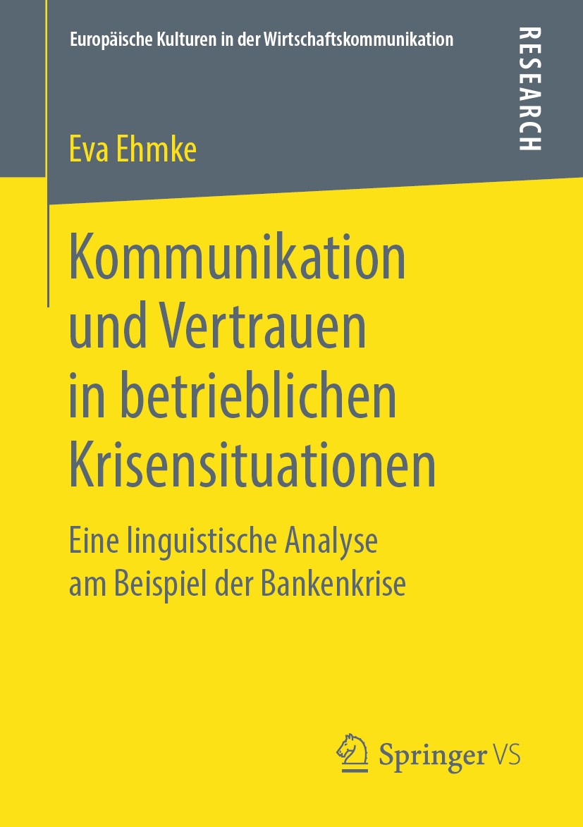 Titlebook: Kommunikation und Vertrauen in betrieblichen Krisensituationen; Eine linguistische A Eva Ehmke Book 2019 Springer Fachmedien Wiesbaden GmbH Titlebook: Kommunikation und Vertrauen in betrieblichen Krisensituationen; Eine linguistische A Eva Ehmke Book 2019 Springer Fachmedien Wiesbaden GmbH