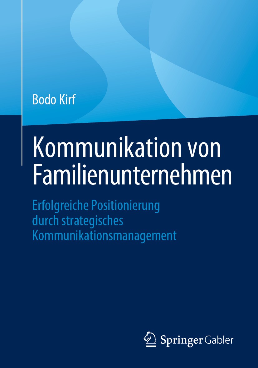 Titlebook: Kommunikation von Familienunternehmen; Erfolgreiche Positio Bodo Kirf Book 2024 Der/die Herausgeber bzw. der/die Autor(en), exklusiv lizenz Titlebook: Kommunikation von Familienunternehmen; Erfolgreiche Positio Bodo Kirf Book 2024 Der/die Herausgeber bzw. der/die Autor(en), exklusiv lizenz