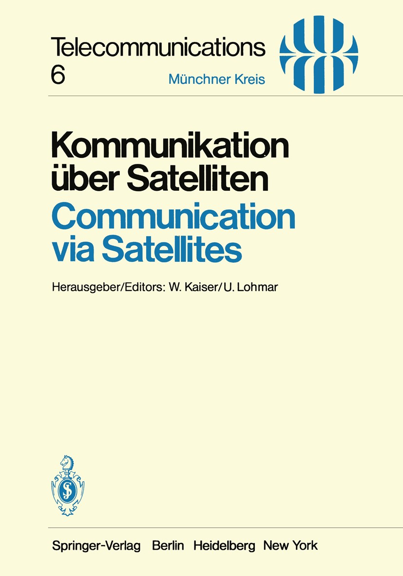 Titlebook: Kommunikation über Satelliten / Communication via Satellites; Vorträge des am 23./ Wolfgang Kaiser,Ulrich Lohmar Conference proceedings 198 Titlebook: Kommunikation über Satelliten / Communication via Satellites; Vorträge des am 23./ Wolfgang Kaiser,Ulrich Lohmar Conference proceedings 198