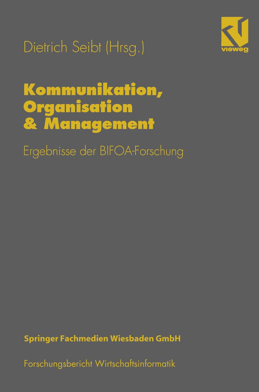 Titlebook: Kommunikation, Organisation & Management; Ergebnisse der BIFOA Dietrich Seibt Book 1995 Springer Fachmedien Wiesbaden 1995 Kommunikation.Ma Titlebook: Kommunikation, Organisation & Management; Ergebnisse der BIFOA Dietrich Seibt Book 1995 Springer Fachmedien Wiesbaden 1995 Kommunikation.Ma